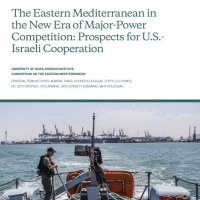 The Eastern Mediterranean in the New Era of Major-Power Competition: Prospects for U.S.-Israeli Cooperation